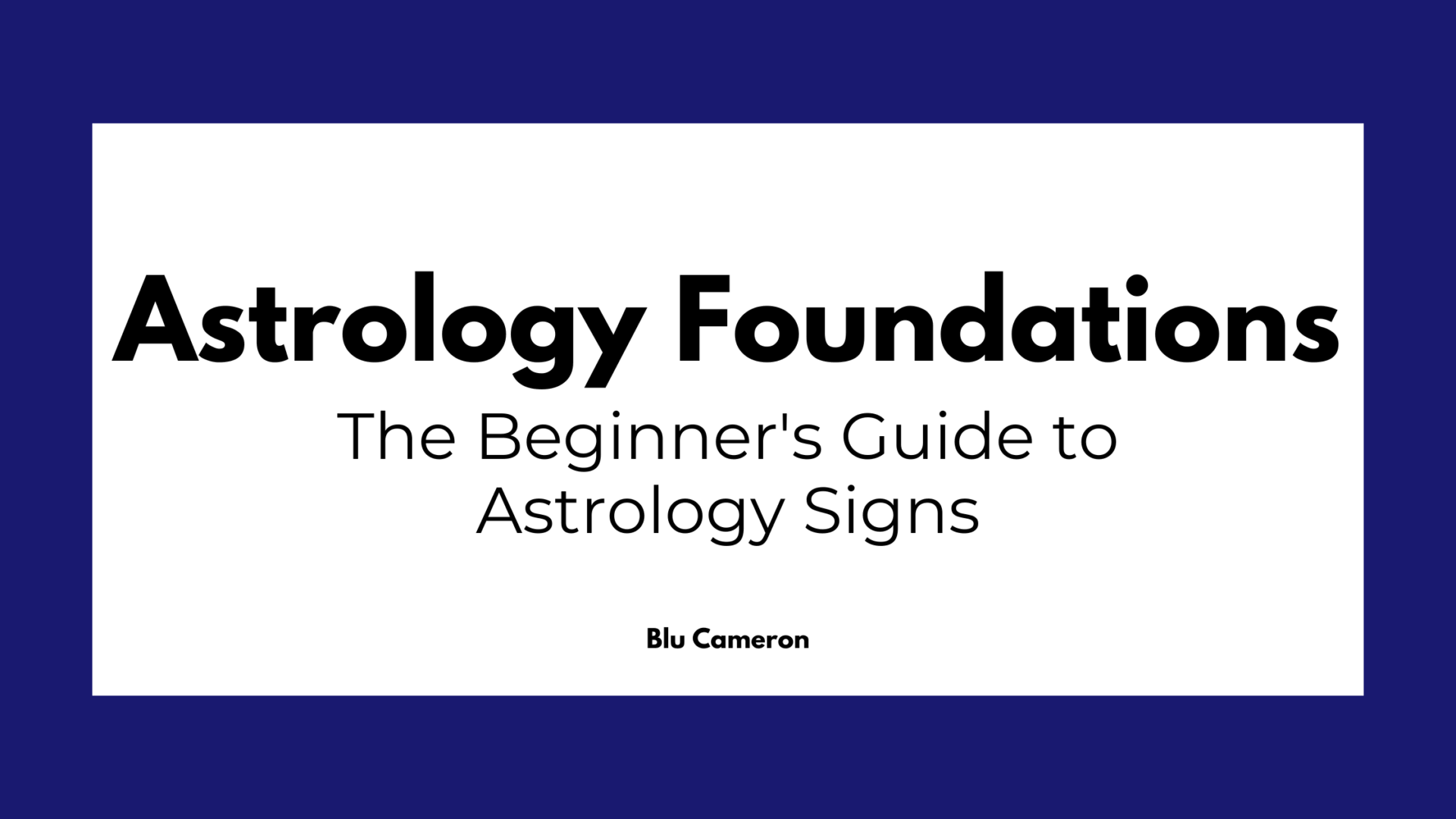 Black text against a white and purple background reads: "Astrology Foundations: The Beginner's Guide to Astrology Signs, Blu Cameron"