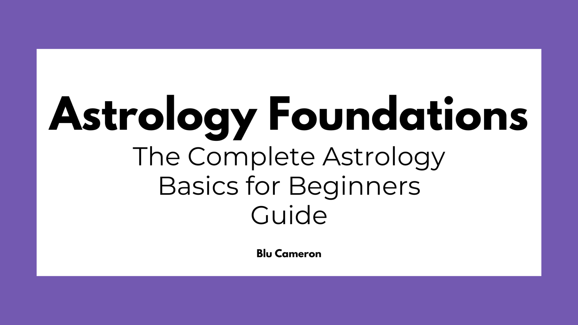 Black text reads: "Astrology Foundations - The Complete Astrology Basics for Beginners Guide"