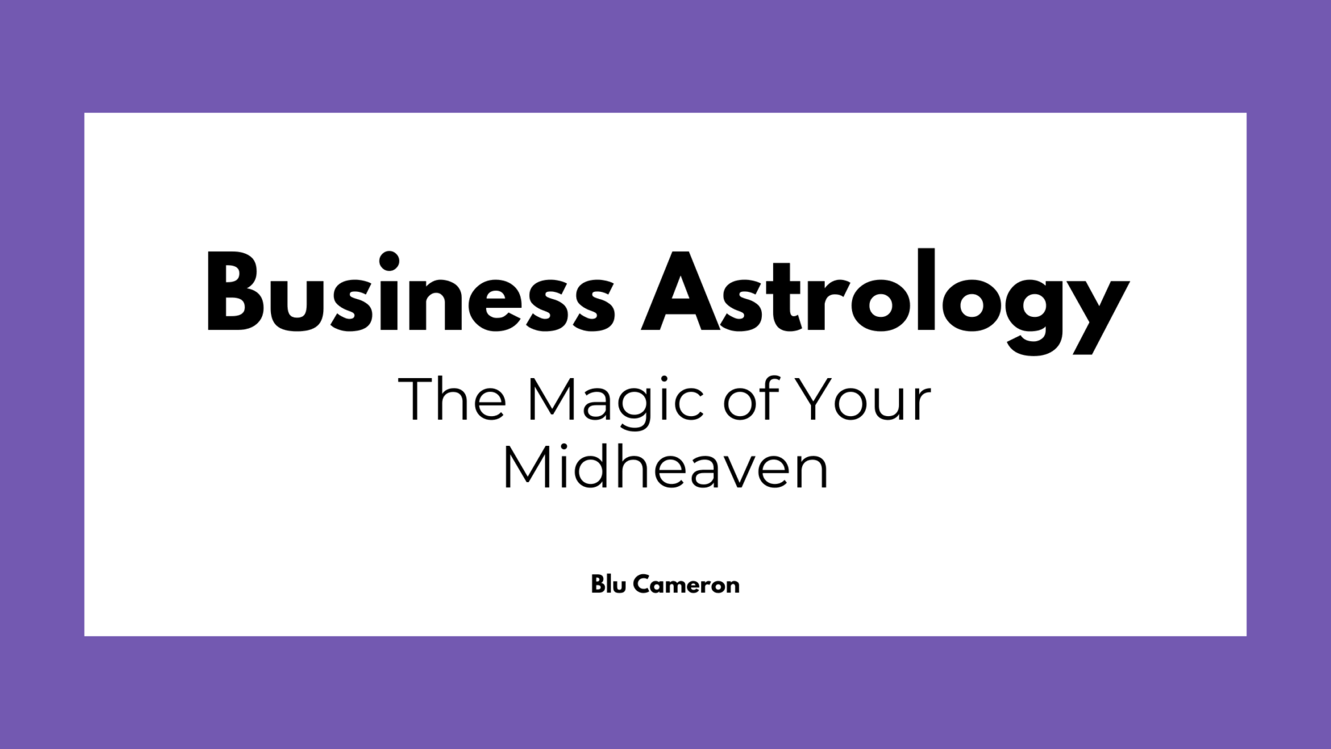 Black text against a white and purple background reads: "Business Astrology: The Magic of Your Midheaven"