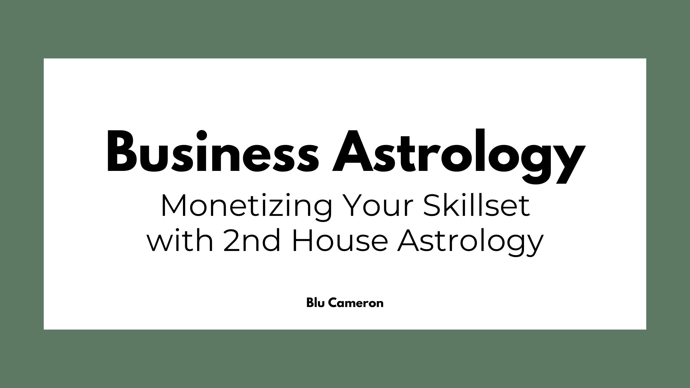 Black text against a white and green background reads: "Business Astrology, Monetizing Your Skillset with 2nd House Astrology"