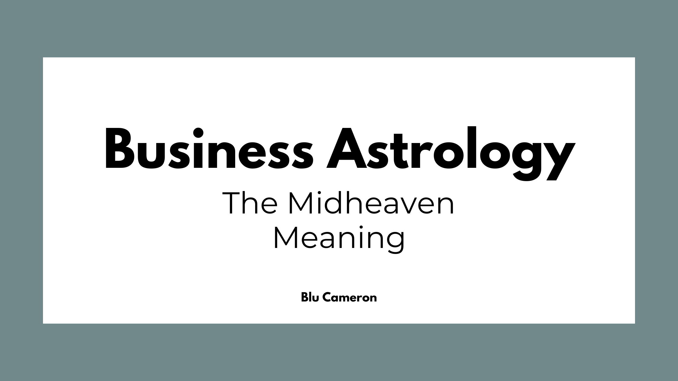 Black text against a white and green background reads: "Business Astrology, The Midheaven Meaning"