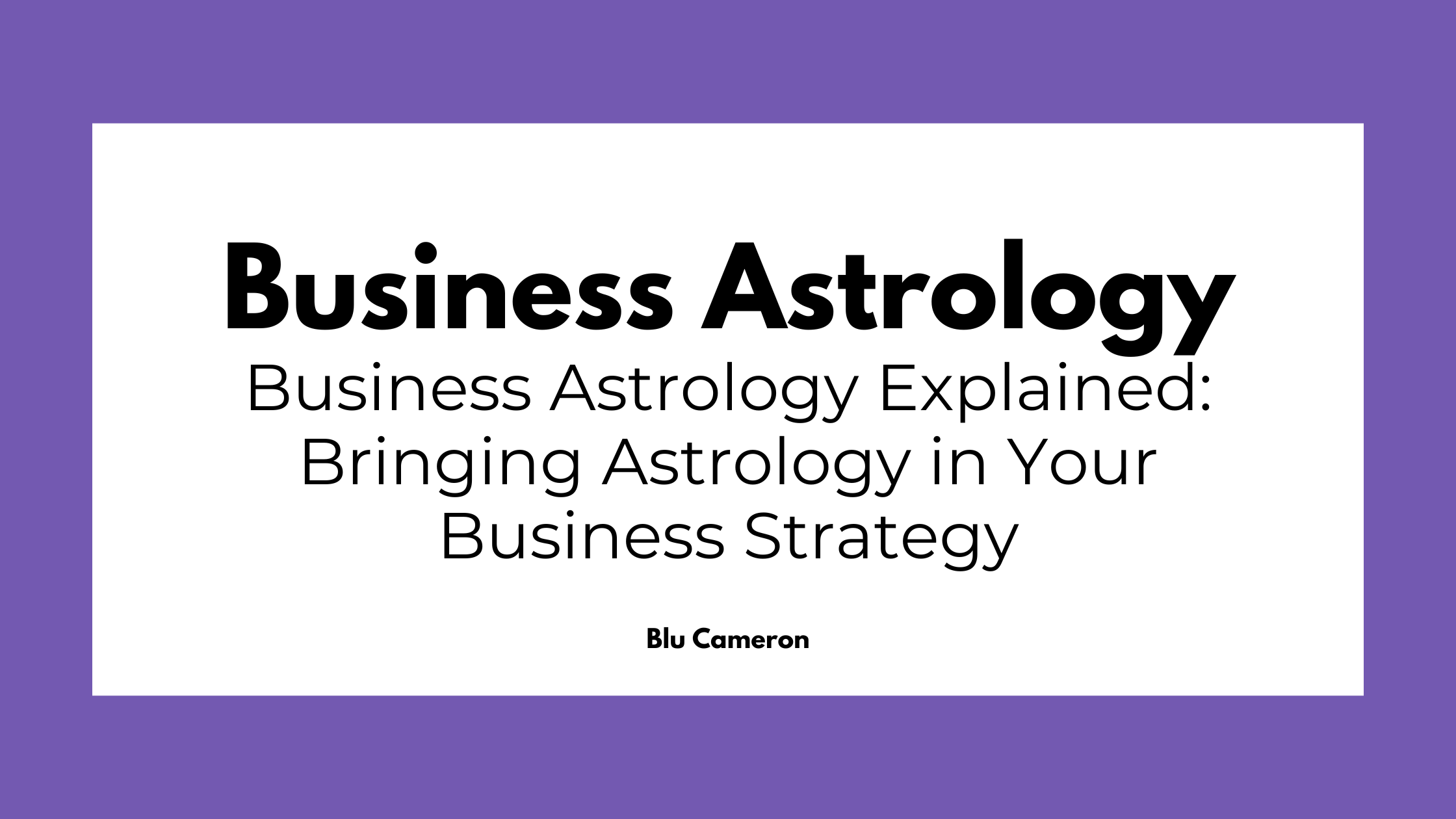 Black text against a white and purple background reads: "Business Astrology Explained: Bringing Astrology in Your Business Strategy"