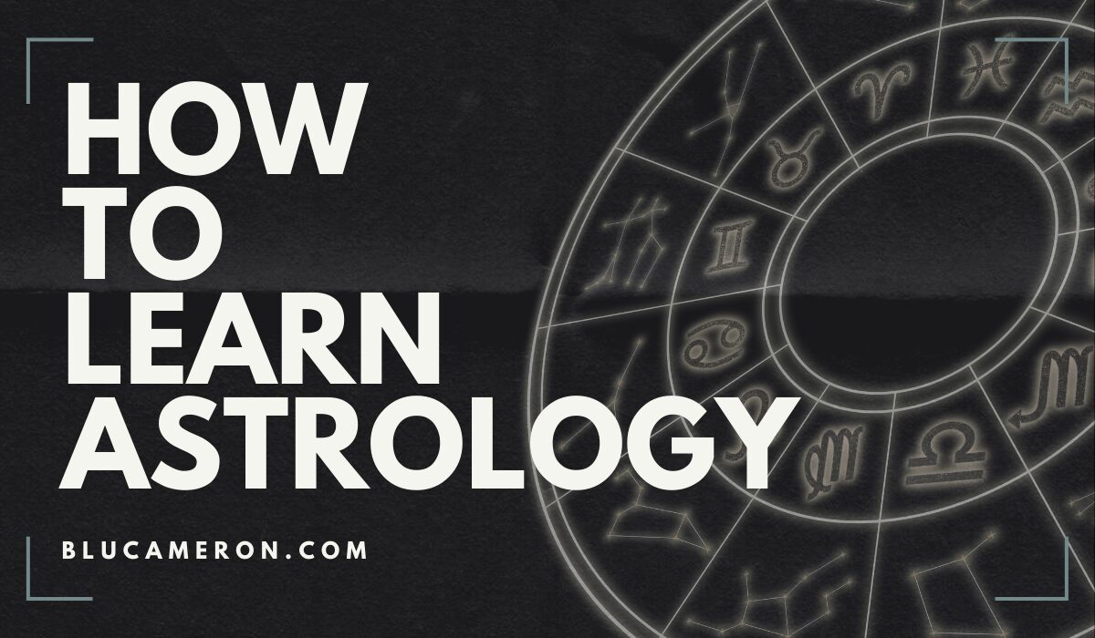 Image is of a natal birth chart wheel featuring houses and sign glyphs. In front of it, white text reads: "How to Learn Astrology, blucameron.com" for the Astrology Modality blog post.