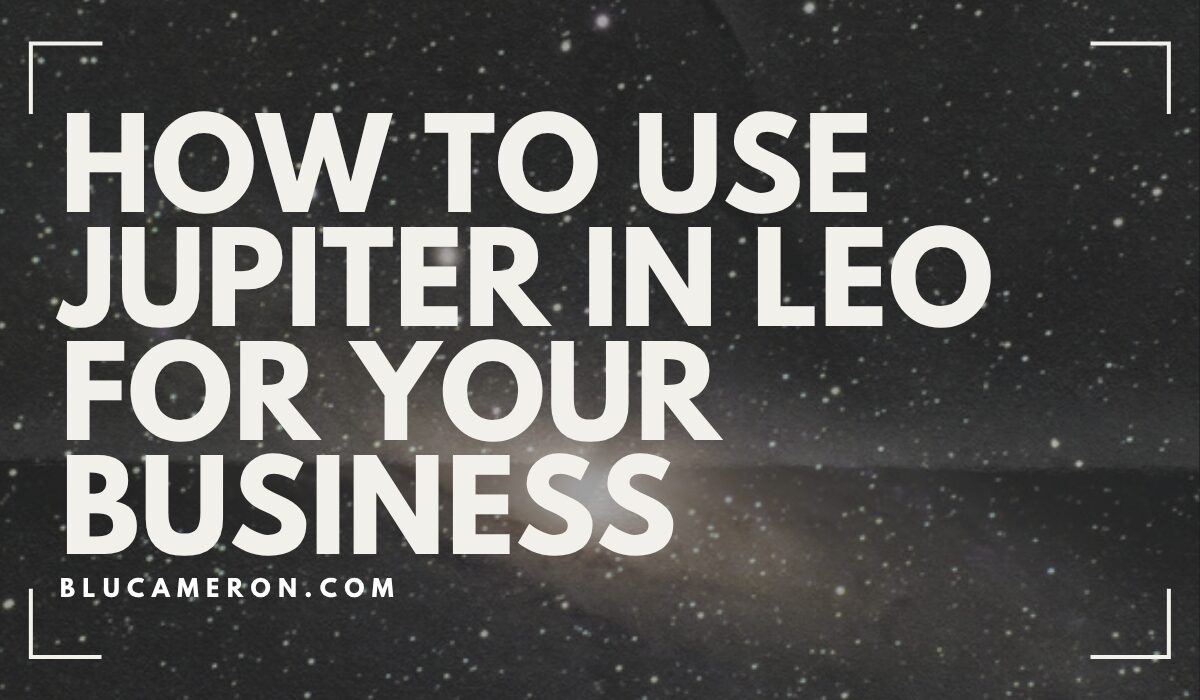 Image is of a white solar system in space in front of a dark background. In front of it, white text reads: "How to Use Jupiter in Leo for Your Business, blucameron.com"